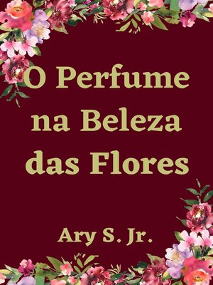 cover image of O Perfume na Beleza das Flores
